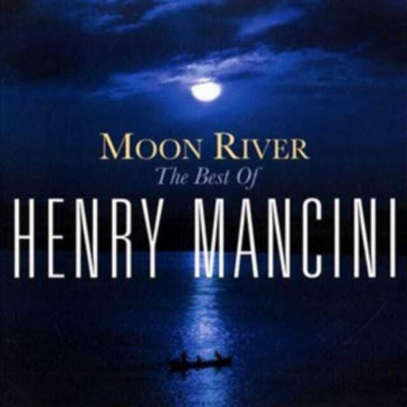 Henry Mancini  Moon River: The Best Of Henry Mancini  CD