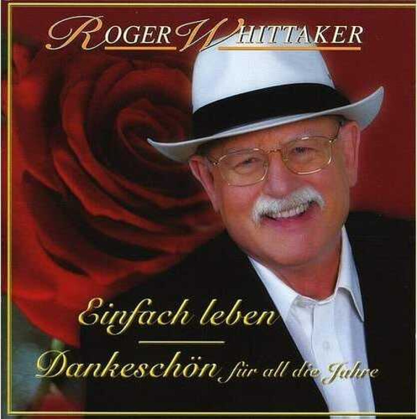 Roger Whittaker  Einfach Leben  Best Of  Dankeschön Für All Die Jahre  CD