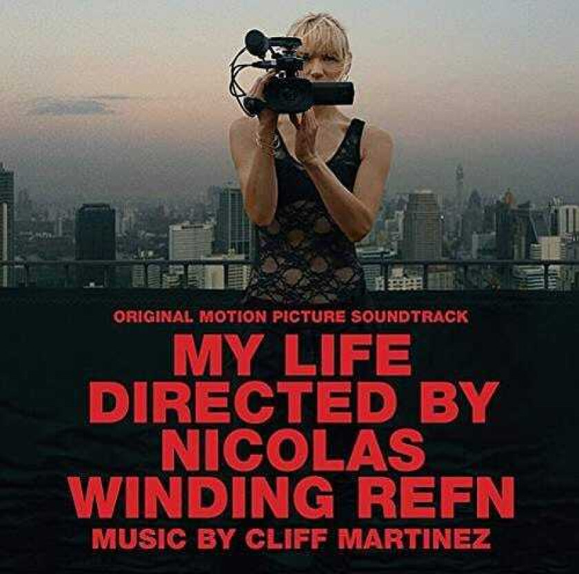 Cliff Martinez, Filmmusikk  My Life Directed By Nicolas Winding Refn  CD