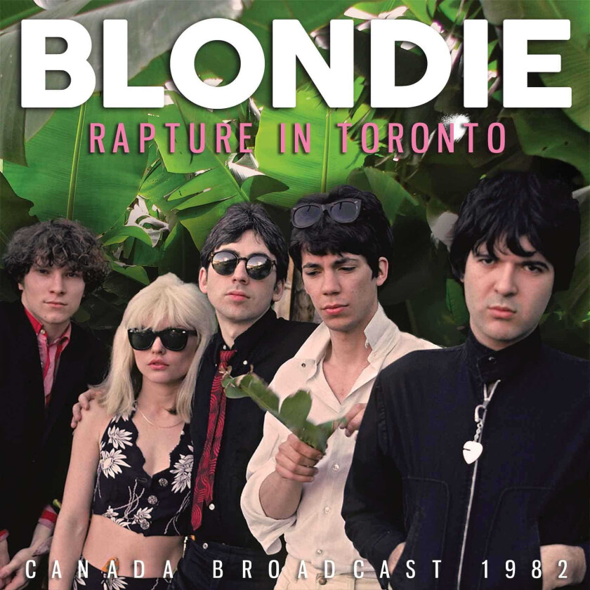 Blondie Rapture In Toronto Canada Broadcast 1982 CD