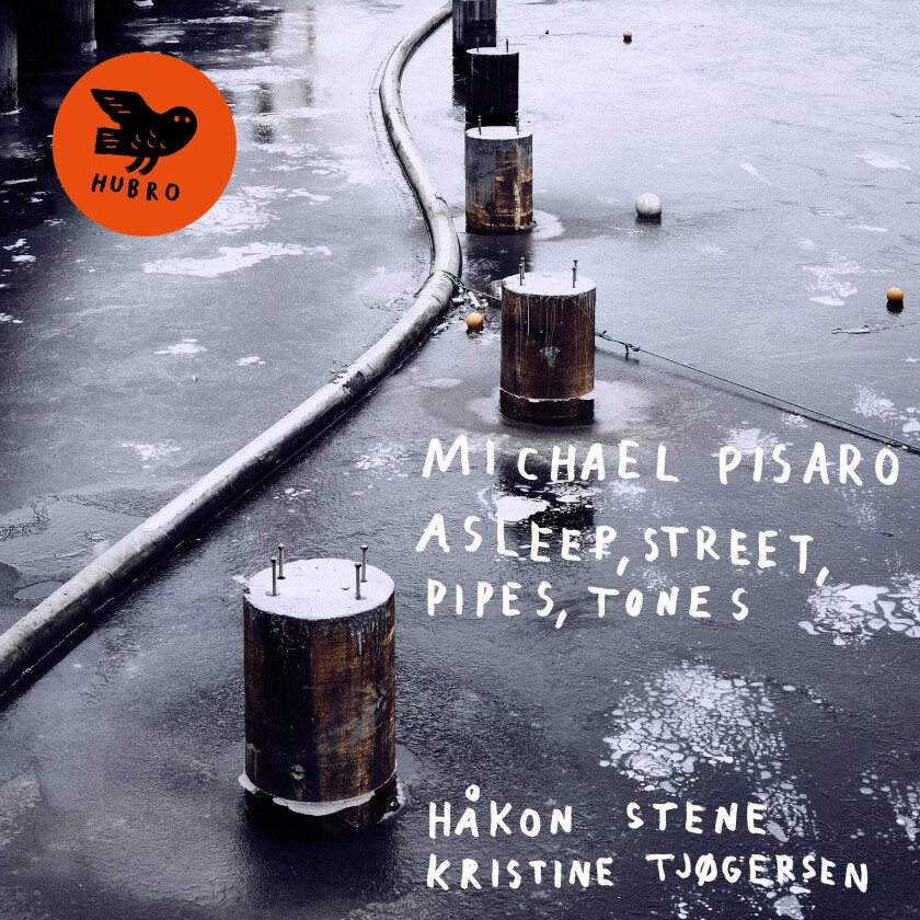 Michael Pisaro, Håkon Stene, Kristine Tjøgersen  Asleep, Street, Pipes, Tones  CD