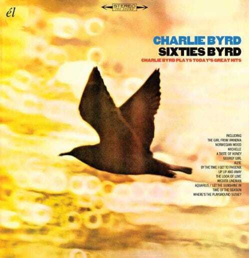 Charlie Byrd  Sixties Byrd: Charlie Byrd Plays Today's Great Hits  CD