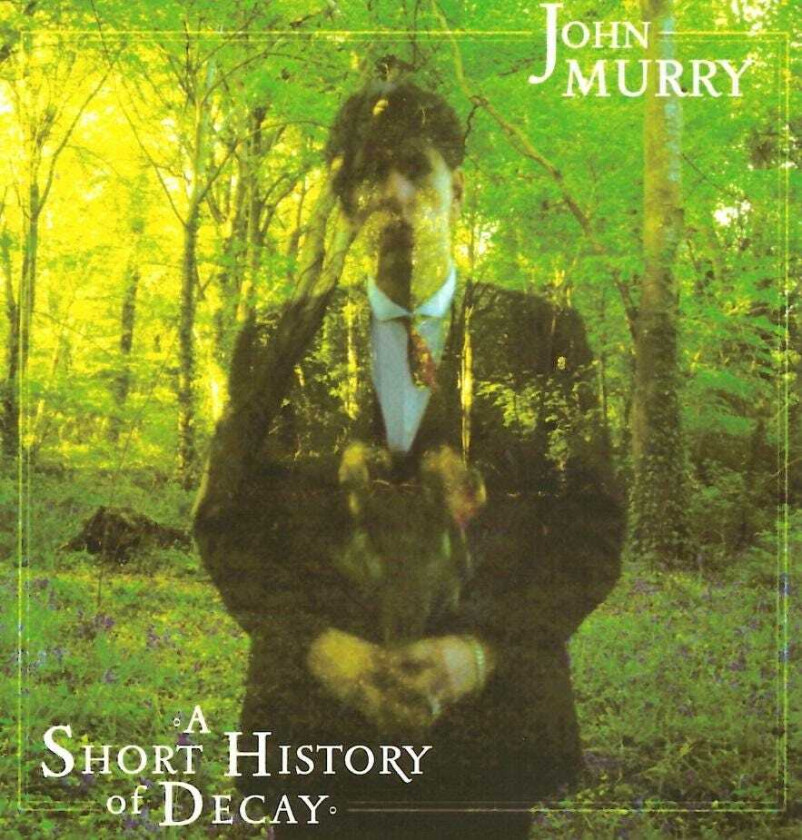 John Murry A Short History Of Decay CD