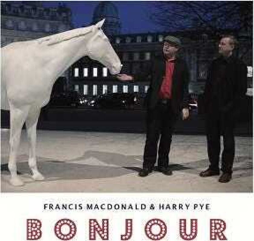 Francis MacDonald & Harry Pye Bonjour CD
