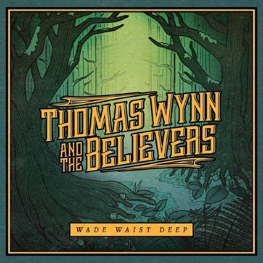 Thomas Wynn & The Believers  Wade Waist Deep  CD