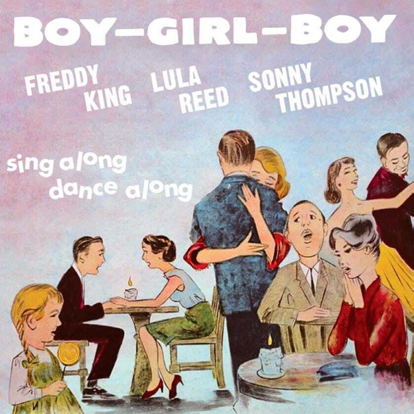Freddy King, Lula Reed & Sonny Thompson Boy Girl Boy CD