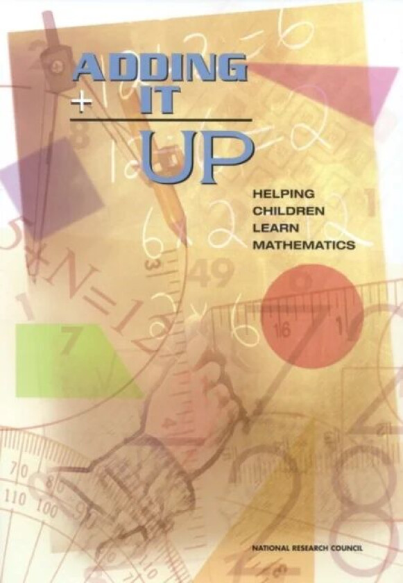 Adding It Up av National Research Council, Division of Behavioral and Social Sciences and Education, Center for Education, Mathematics Learning Study