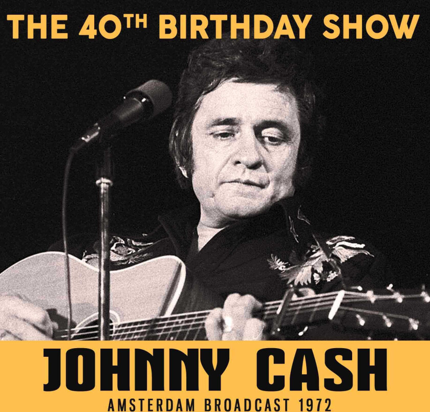 Johnny Cash  The 40th Birthday Show  Amsterdam Broadcast 1972  CD