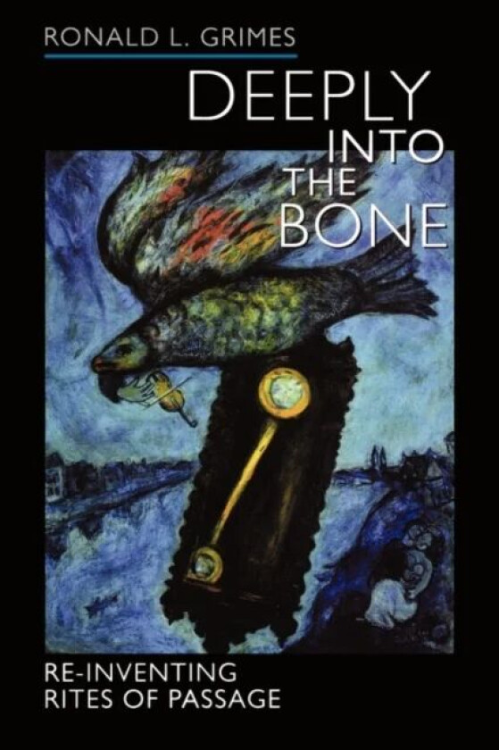 Deeply into the Bone av Ronald L. Grimes