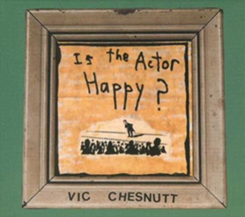 Vic Chesnutt Is The Actor Happy? LP/Vinyl