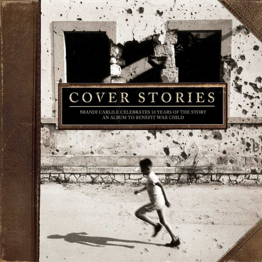 Diverse Artister, Brandi Carlile Cover Stories: Brandi Carlile Celebrates 10 Years Of The Story (An Album To Benefit War Child) CD