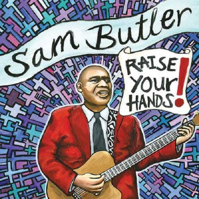 Sam Butler (Blues)  Raise Your Hands!  CD