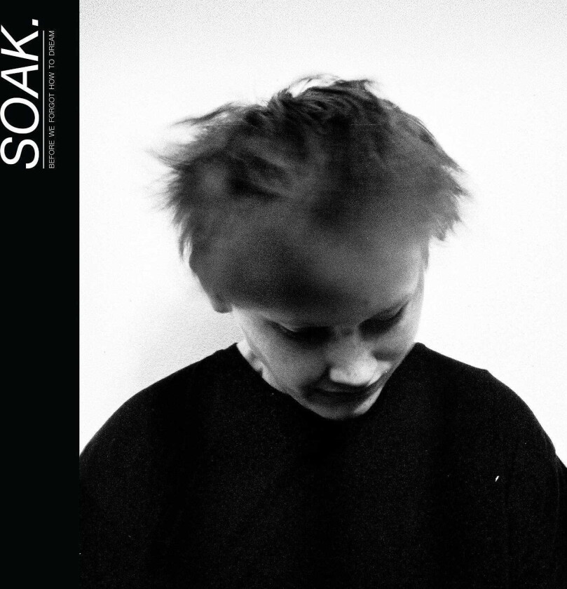 Soak : Before We Forgot How to Dream CD (2015)