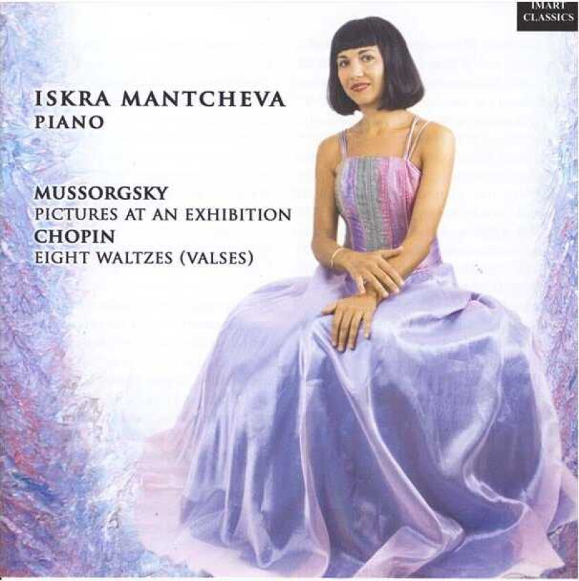 Iskra Mantcheva Iskra Mantcheva Mussorgsky: Pictures At An Exhibition / Chopin: Eight Waltzes CD