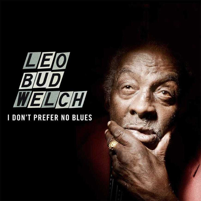 Leo Bud Welch I Don't Prefer No Blues CD