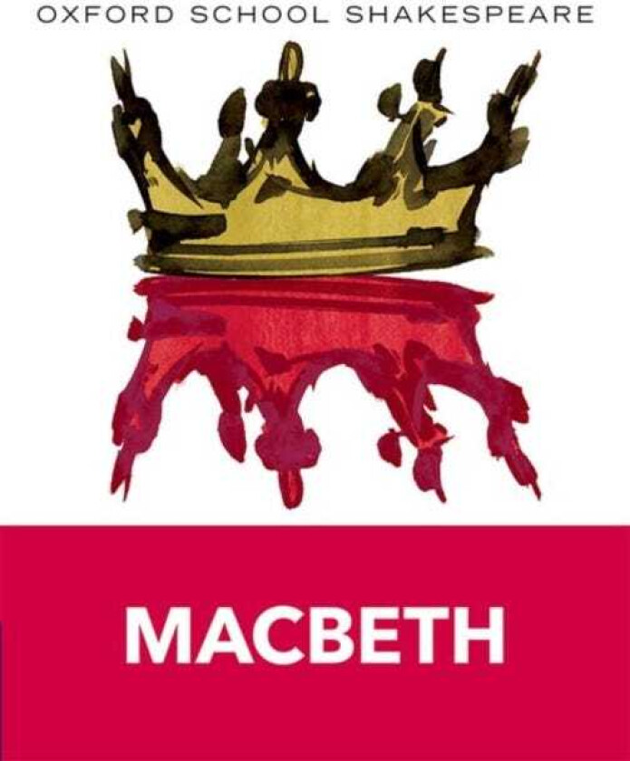 Oxford School Shakespeare: Oxford School Shakespeare: Macbeth