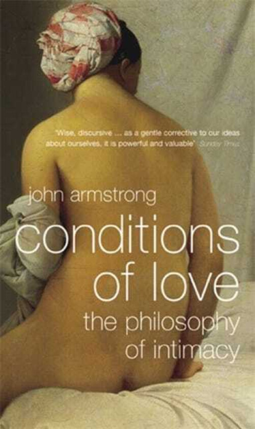 Conditions of Love The Philosophy of Intimacy