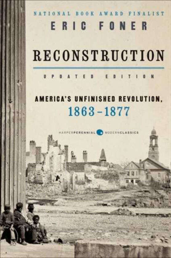 Reconstruction Updated Edition America's Unfinished Revolution, 18631877
