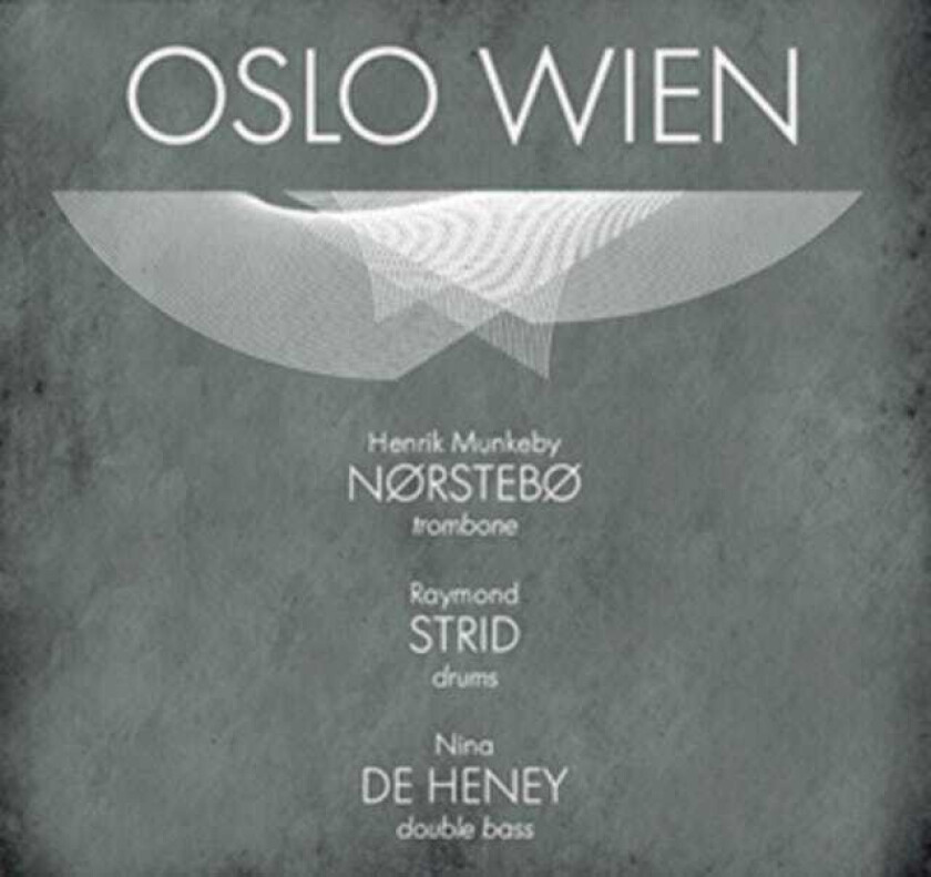 Henrik Munkeby Nørstebø, Raymon Strid, Nina De Heney Oslo Wien CD