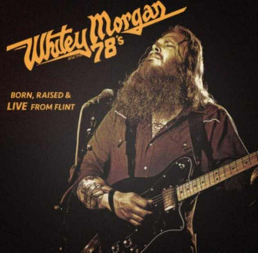 Whitey Morgan And The 78's  Born, Raised & Live From Flint  CD