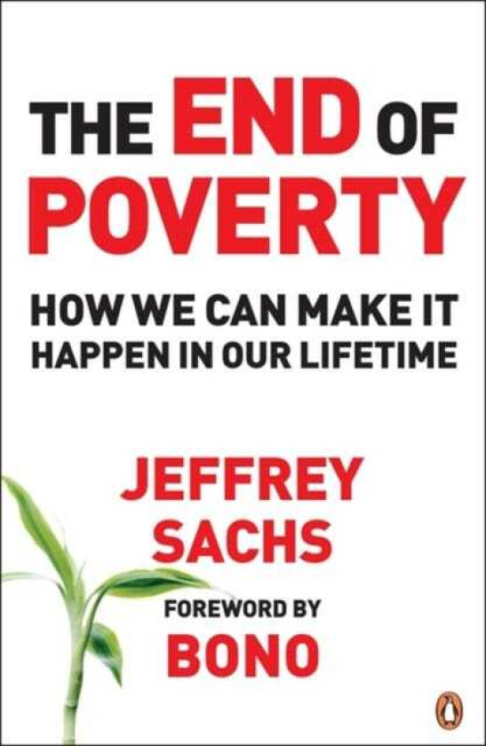 The End of Poverty How We Can Make it Happen in Our Lifetime