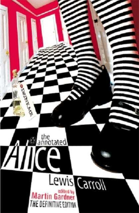 The Annotated Alice The Definitive Edition: Alice's Adventures in Wonderland and Through the Looking Glass