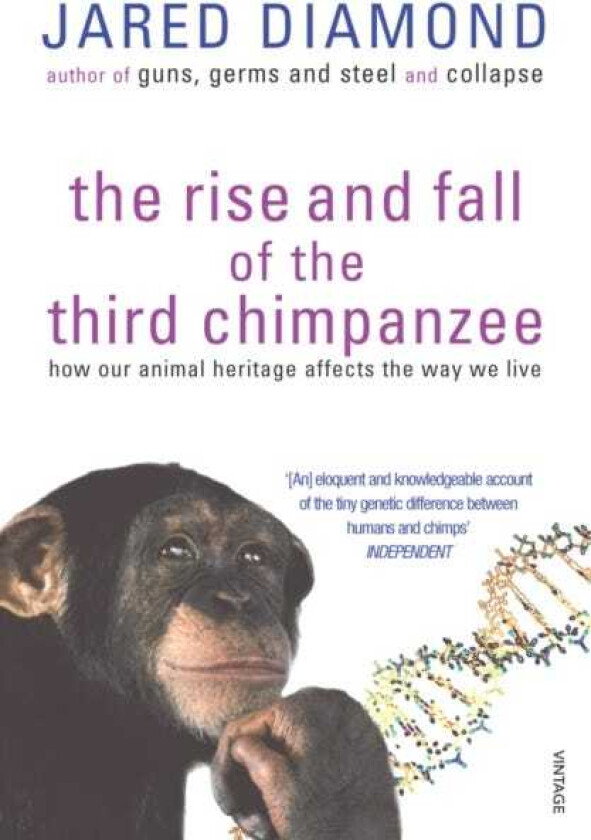 The Rise And Fall Of The Third Chimpanzee how our animal heritage affects the way we live