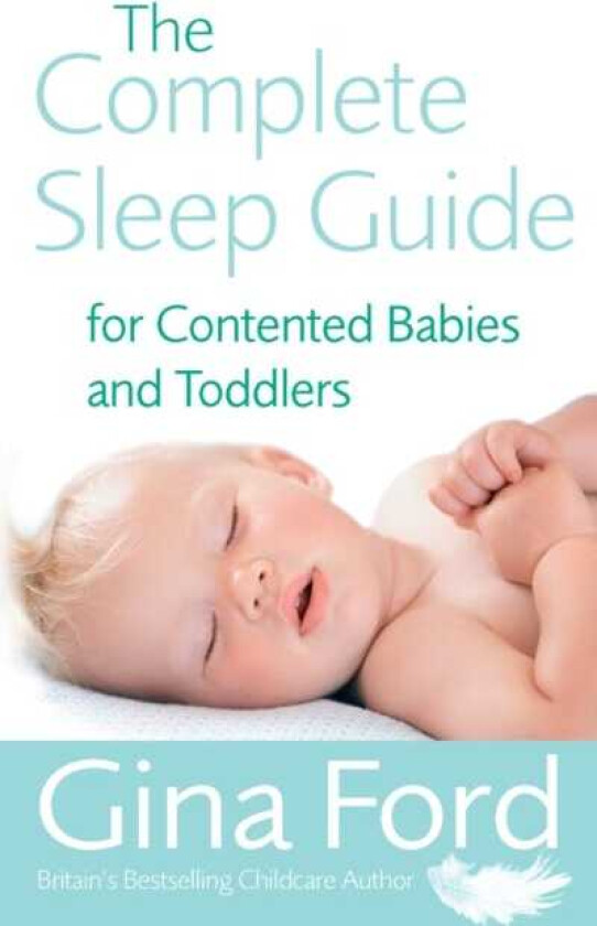 The Complete Sleep Guide For Contented Babies & Toddlers