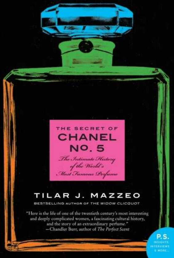 The Secret of Chanel No. 5 The Intimate History of the World's Most Famous Perfume