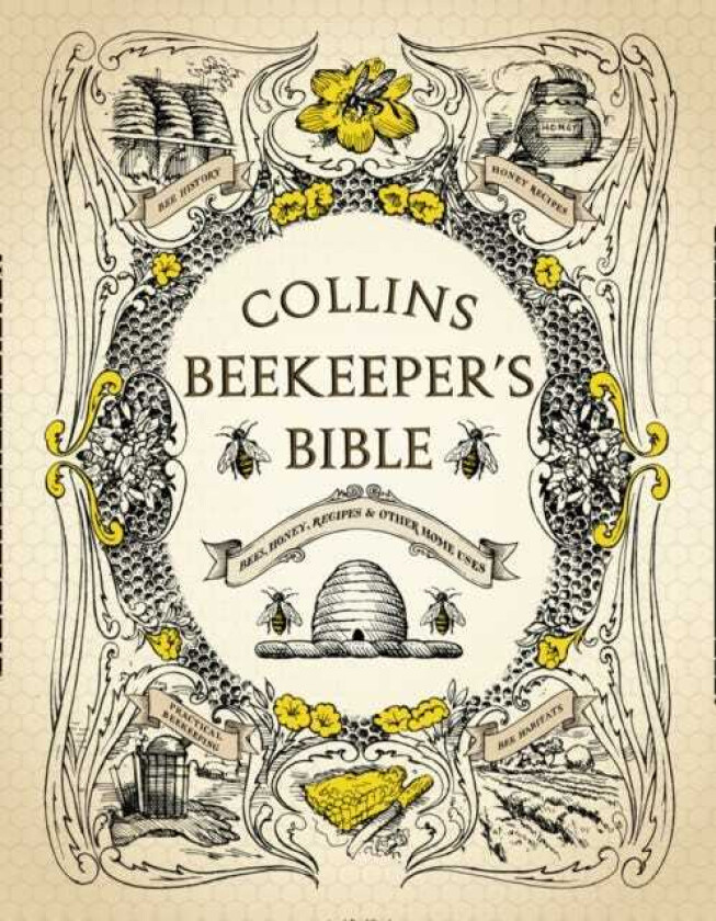Collins Beekeeper’s Bible Bees, Honey, Recipes and Other Home Uses