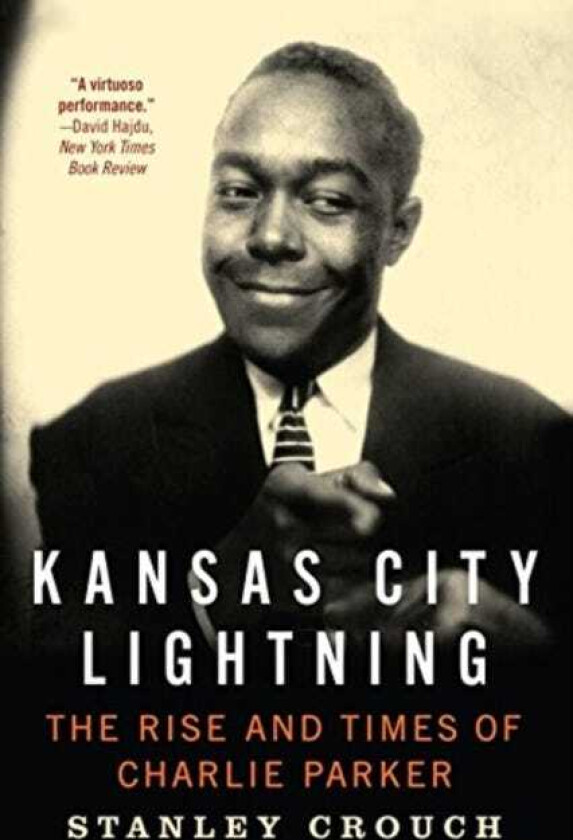 Kansas City Lightning The Rise and Times of Charlie Parker