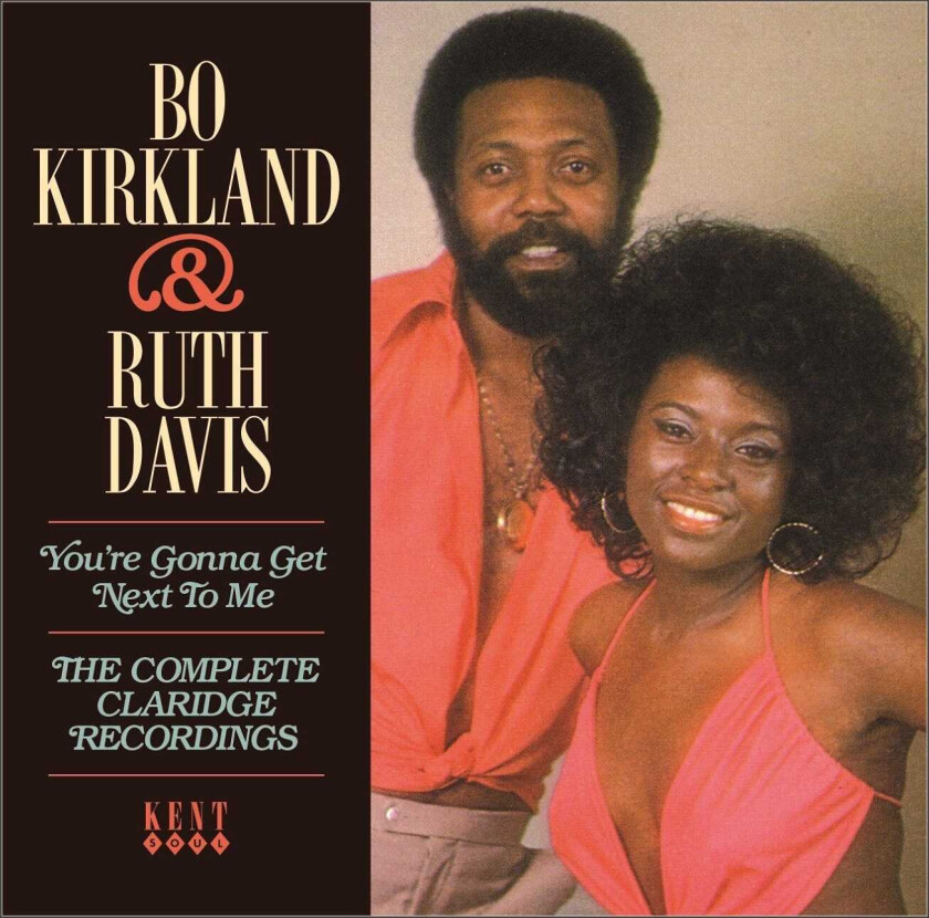 Bo Kirkland & Ruth Davis You're Gonna Get Next To Me The Complete Claridge Recordings CD