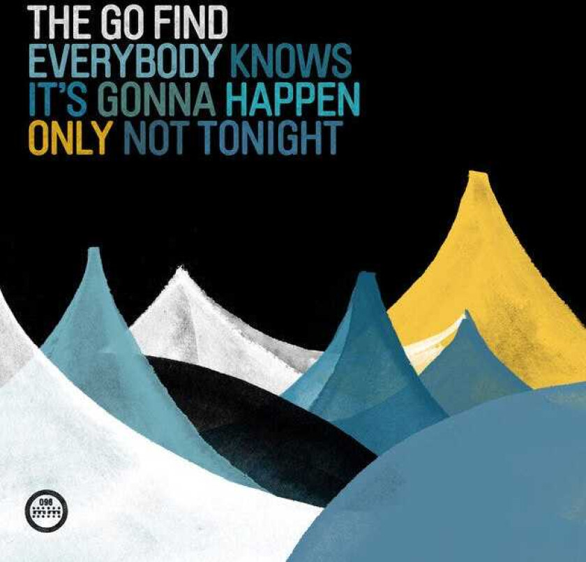 The Go Find Everybody Knows It's Gonna Happen Only Not Tonight LP/Vinyl