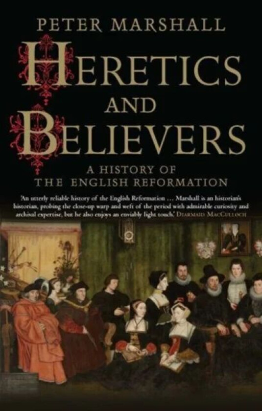 Heretics and Believers av Peter Marshall