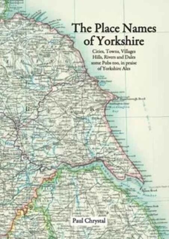 The Place Names of Yorkshire av Paul Chrystal
