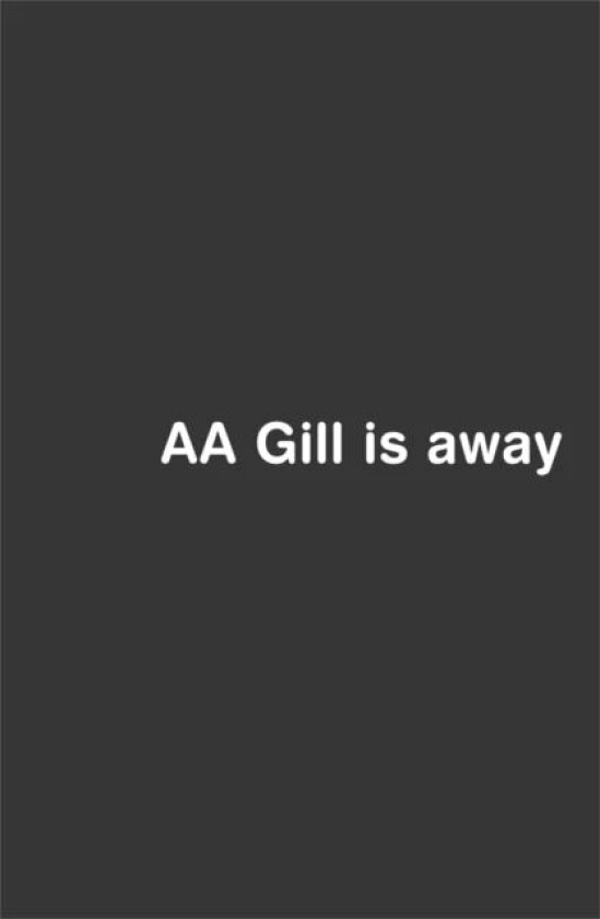 AA Gill is Away av Adrian Gill