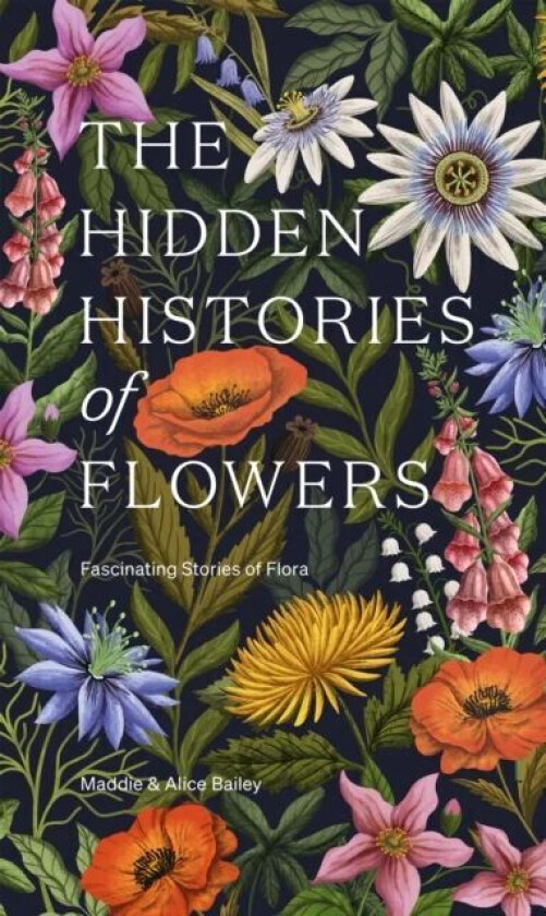 The Hidden Histories of Flowers av Maddie Bailey, Alice Bailey