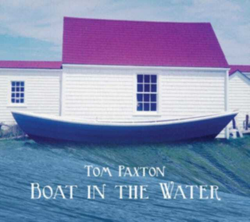 Tom Paxton  Boat In The Water  CD