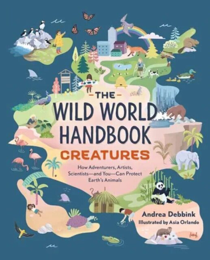 The Wild World Handbook: Creatures av Andrea Debbink, Asia Orlando