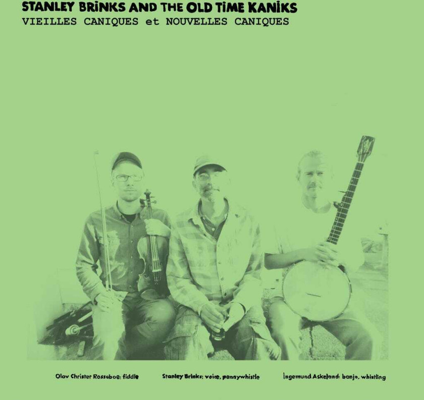 Stanley Brinks And The Old Time Kaniks  Vielles Caniques Et Nouvelles Caniques  CD