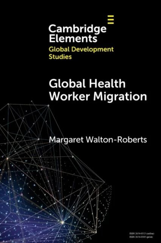 Global Health Worker Migration av Margaret (Wilfrid Laurier University Canada) Walton-Roberts