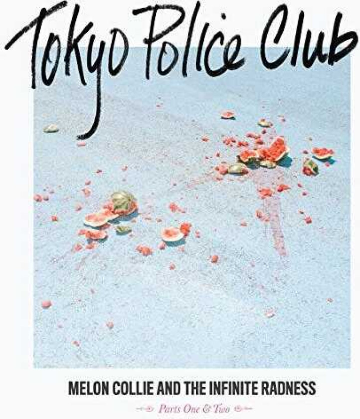 Tokyo Police Club Melon Collie And The Infinite Radness Parts One & Two LP/Vinyl