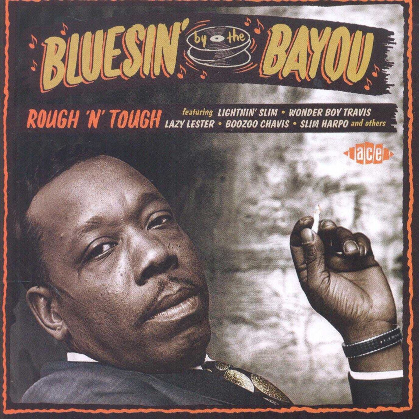 Diverse Blues, Diverse Artister Bluesin' By The Bayou Rough 'N' Tough CD