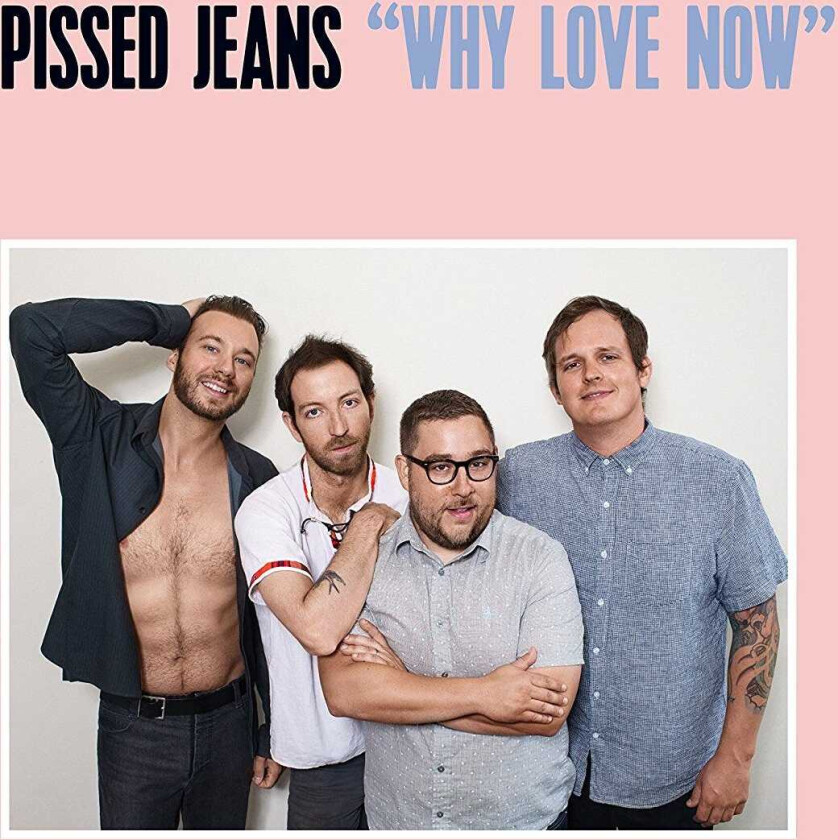 Pissed Jeans Why Love Now CD