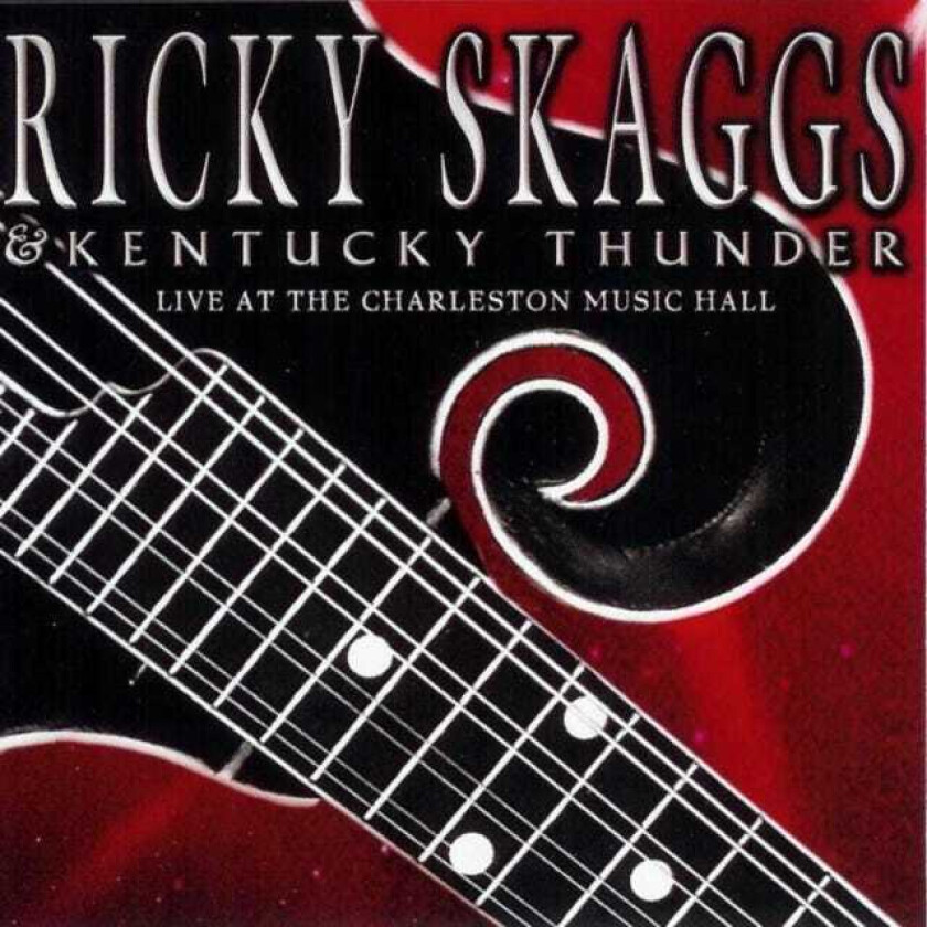 Ricky Skaggs & Kentucky Thunder, Ricky Skaggs Live At The Charleston Music Hall CD
