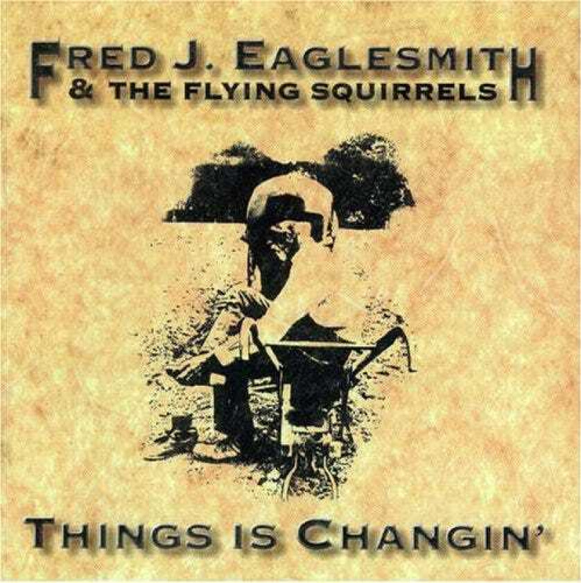 Fred Eaglesmith Things Is Changin' CD