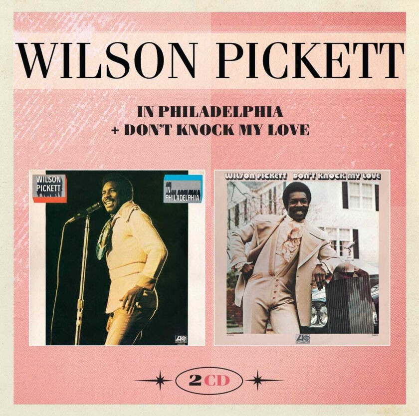 Wilson Pickett In Philadelphia / Don't Knock My Love CD