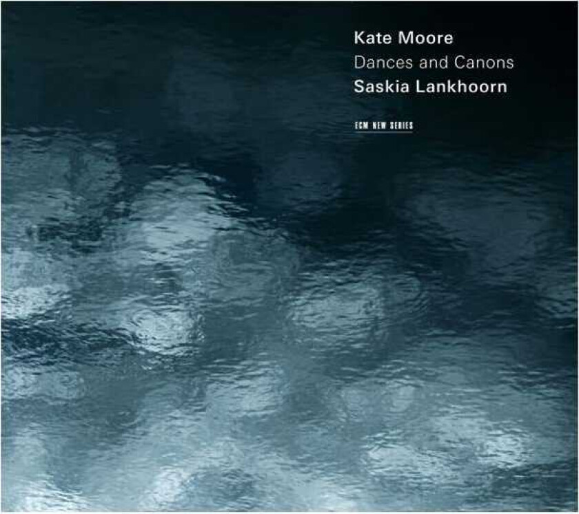 Kate Moore, Saskia Lankhoorn  Dances And Canon  CD