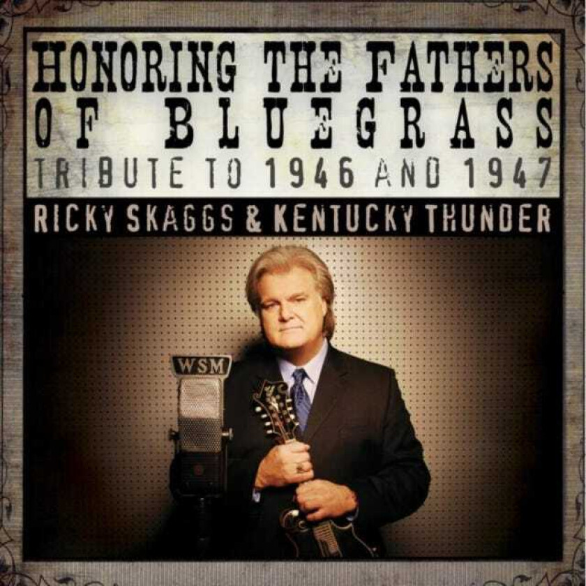 Ricky Skaggs Honoring The Fathers Of Bluegrass Tribute To 1946 And 1947 CD