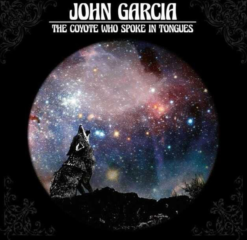 John Garcia The Coyote Who Spoke In Tongues CD